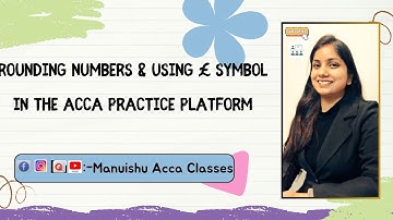 ACCA Exam Tip | Rounding Numbers & Using £ Symbol in the ACCA Practice Platform | Manuishu