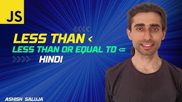 Exploring Less Than and Less Than Equal To Operators in JavaScript (Hindi)