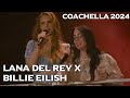 Lana Del Rey and Billie Eilish - Ocean Eyes/Video Games - Coachella 2024