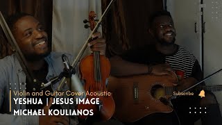 Video thumbnail of "Yeshua | Jesus Image | Michael Koulianos(Violin and Guitar Acoustic Cover)"