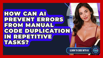 How Can AI Prevent Errors From Manual Code Duplication In Repetitive Tasks?