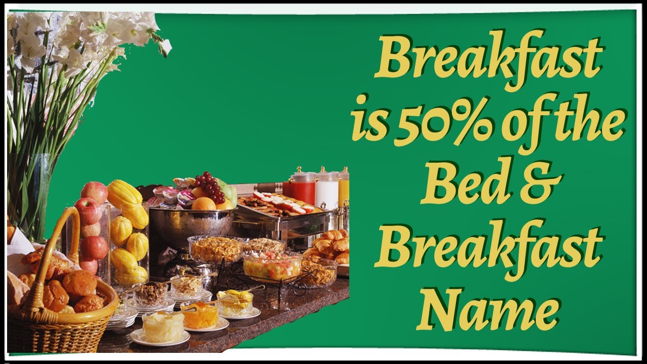 Breakfast is 50 of the Bed & Breakfast Name YouTube