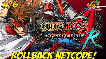 Guilty Gear: Accent Core Plus R! Rollback Netcode! Part 6 - YoVideogames