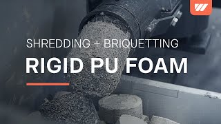 Shredding And Briquetting Of Pu-Rigid Foam With Weima Shredder Wlk 800 And Briquette Press Th 814