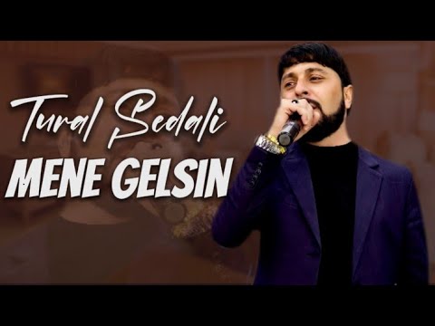 Tural Sedali - Mene Gelsin 2023 (Yep Yeni) Ekskuliziv