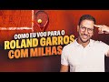APROVEITANDO EXPERIÊNCIAS COM PONTOS E MILHAS - COMO EU VOU PARA O ROLAND-GARROS!