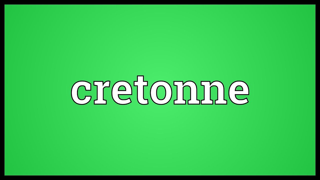 Cretonne Meaning Cretonne Meaning