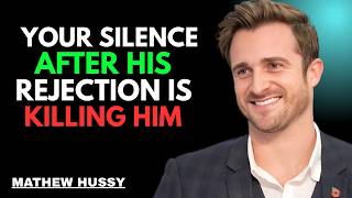 Your Silence After His Rejection Is Killing Him | Matthew Hussey Motivational Speech