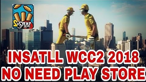 WCC2 2018 UPDATE INSTALL WITHOUT PLAY STORE , OBB+APK 2.7 VERSION!!