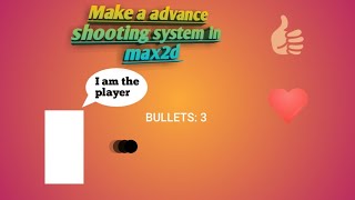 How to create a advance shooting system in max2d game engine #max2dtutorial #max2d