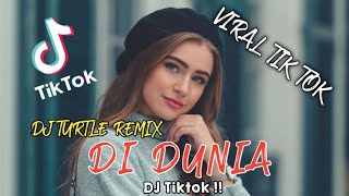 DI DUNIA REMIX DJ TURTLE VIRAL TIK TOK 2022