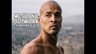 OUTWORK EVERYONE ELSE - Powerful Motivational Speech | David Goggins