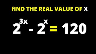 Math Olympiad Question 2^3x-2^x=120 | Nice Exponential Equation Trick | Algebra Challenge...