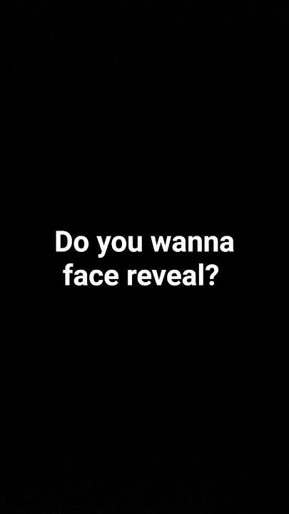 Do you wanna face reveal - YouTube