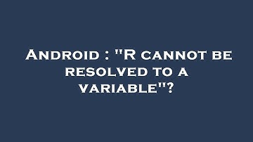 Android : "R cannot be resolved to a variable"?