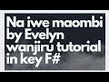 HOW TO PLAY "NA IWE MAOMBI" BY EVELYN WANJIRU IN KEY F#