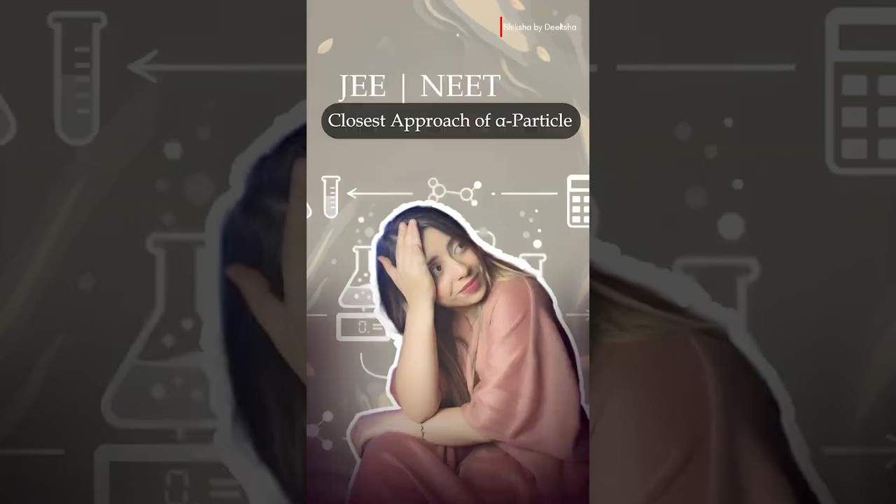 Distance of Closest Approach of Alpha Particle | Nuclear Physics |JEE NEET Chemistry 