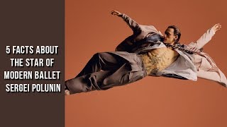 5 scandalous facts of the biography of the star of the modern ballet by Sergei Polunin