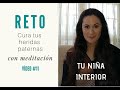 #11 TU NIÑA INTERIOR: CURA TUS HERIDAS PATERNAS CON MEDITACIÓN