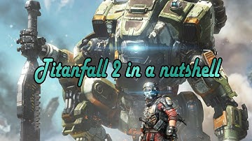 Titanfall 2 in a nutshell