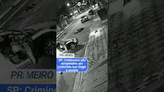 SP: Criminosos são atropelados por motorista que reage a assalto
