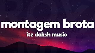 Itz Daksh Music - MONTAGEM BROTA