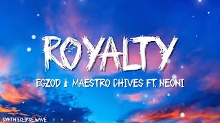 Egzod & Maestro Chives - Royalty (Lyrics) ft. Neoni