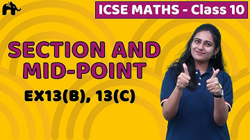 Section and Mid-Point Formula Class 10 ICSE Maths | Mathematics Chapter 13 Exercise 13B 13C Selina