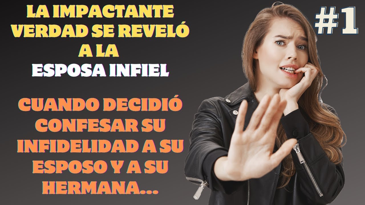 Confesión de la esposa infiel veinte años después. La inesperada verdad. Parte 1