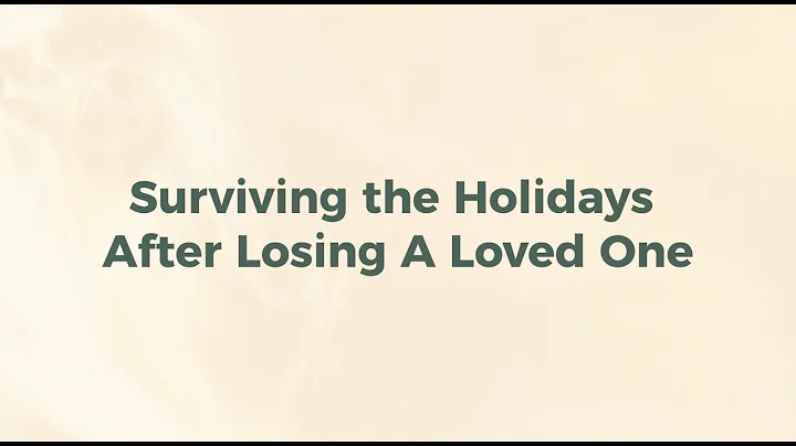 Surviving the holidays after losing a loved one