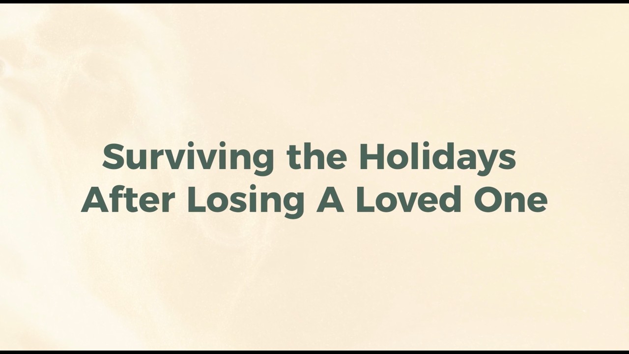 Surviving the holidays after losing a loved one