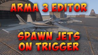 Arma 3 Editor | Spawn Jets on Trigger