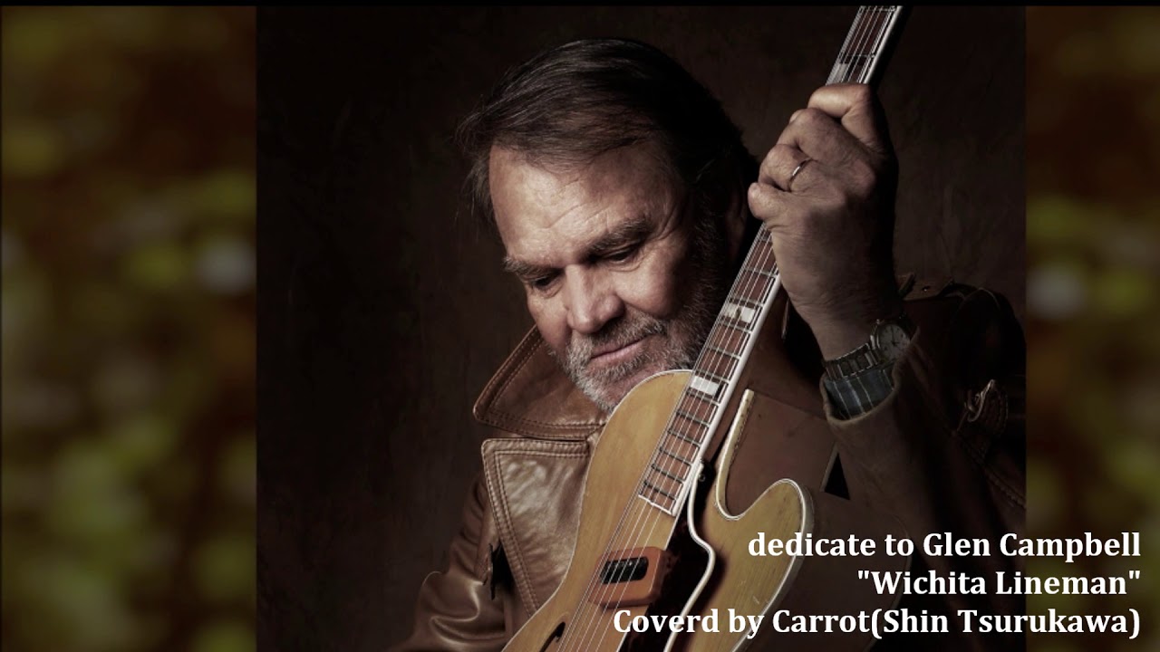 Wichita Lineman-Glen Campbell-Covered by Carrot(Shin Tsurukawa)