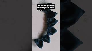 Blouse me lgane ke liye beutiful phool kese bnaye #fashion #blousepiece #weddingblouse #viralshort
