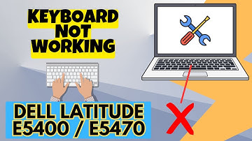 Dell Latitude e5400 / e5470  keyboard not working,