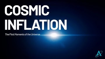 Cosmic Inflation Explained - The First Moments of the Universe
