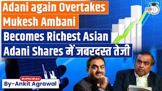 Gautam Adani is Asia's richest person again; overtakes Ambani with $111 bn net worth | UPSC