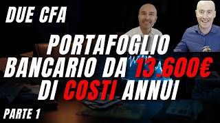Portafoglio bancario da 400.000€ e 13600€ di costi annui! PARTE 1