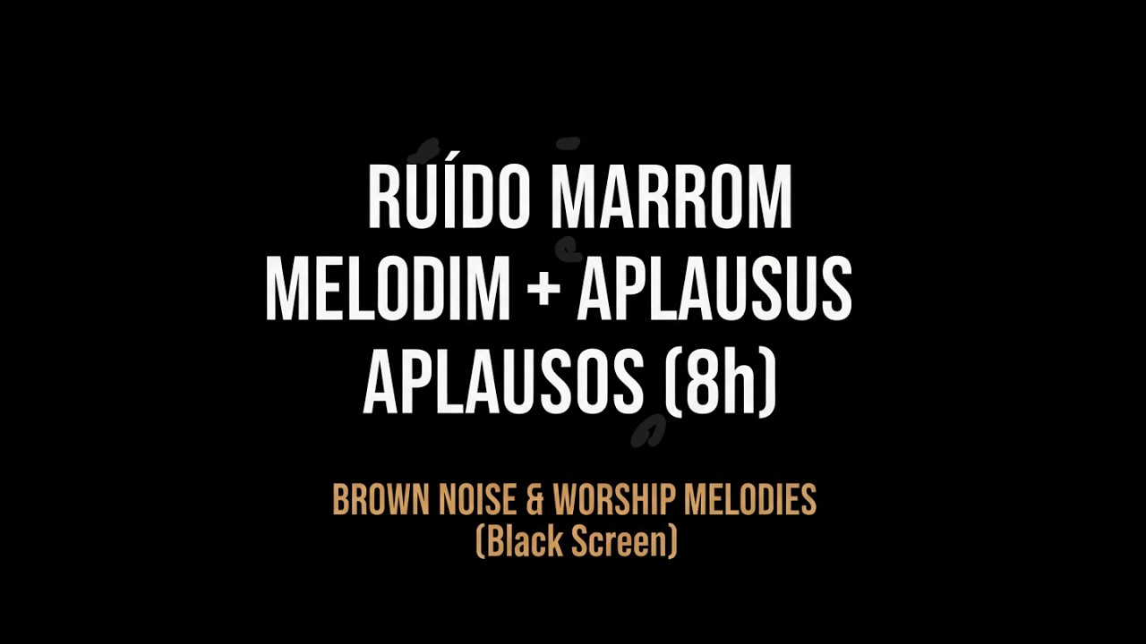 Ruído Marrom + Aplausos Suaves 8h - Motivação e Sono | Brown Noise & Gentle Applause (Black Screen)