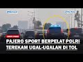 Viral Pajero Sport Berpelat Polri Terekam Ugal-ugalan di Tol Hingga Nyaris Serempet Mobil Lain