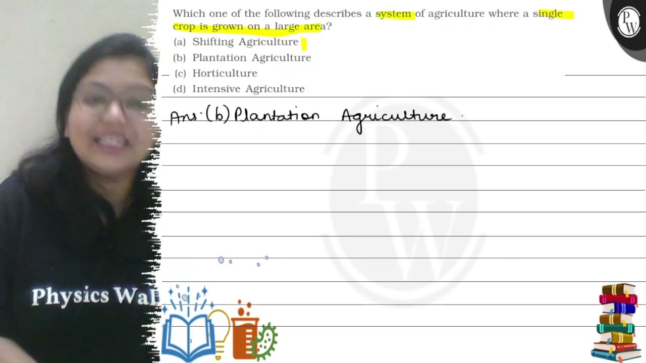 Which one of the following describes a system of agriculture where ...