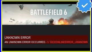 Fix Battlefield 6 UNKNOWN ERROR (DICEONLINEERROR_UNKNOWN) on PC 