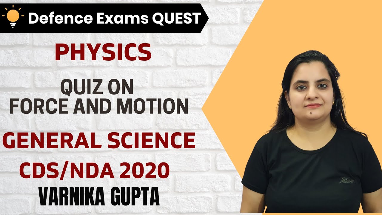 Quiz on Force And Motion | Physics | Target CDS/CAPF/NDA/AFCAT 2020-2021 | Varnika Gupta