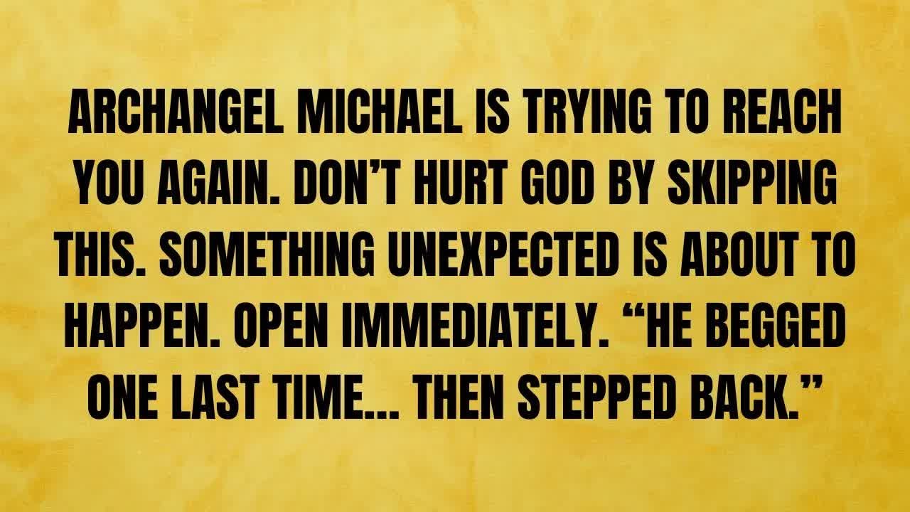 🔴 ARCHANGEL MICHAEL IS TRYING TO REACH YOU AGAIN  DON’T HURT GOD BY SKIPPING THIS