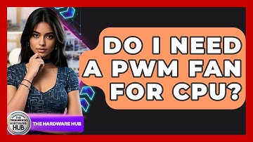 Do I Need A PWM Fan For CPU? - The Hardware Hub