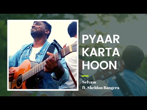 Selvam   Pyaar Karta Hoon Official Music Video ft Sheldon Bangera