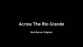 Video thumbnail of "Across The Rio Grande"