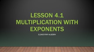 MATH 61 Elementary Algebra 4.1 - Multiplication with Exponents