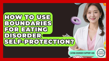 How To Use Boundaries For Eating Disorder Self-protection? - Eating Disorder Support Hub