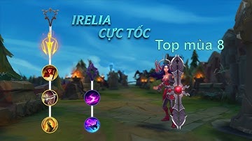 Irelia Cực tốc Top mùa 8 - Bảng ngọc mùa 8 - Ngọc Tái Tổ Hợp 2018- Liên Minh Huyền Thoại
